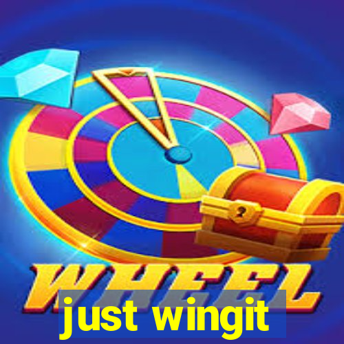 just wingit